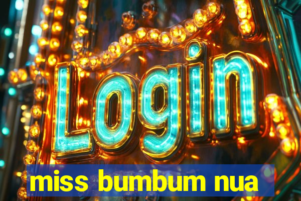 miss bumbum nua